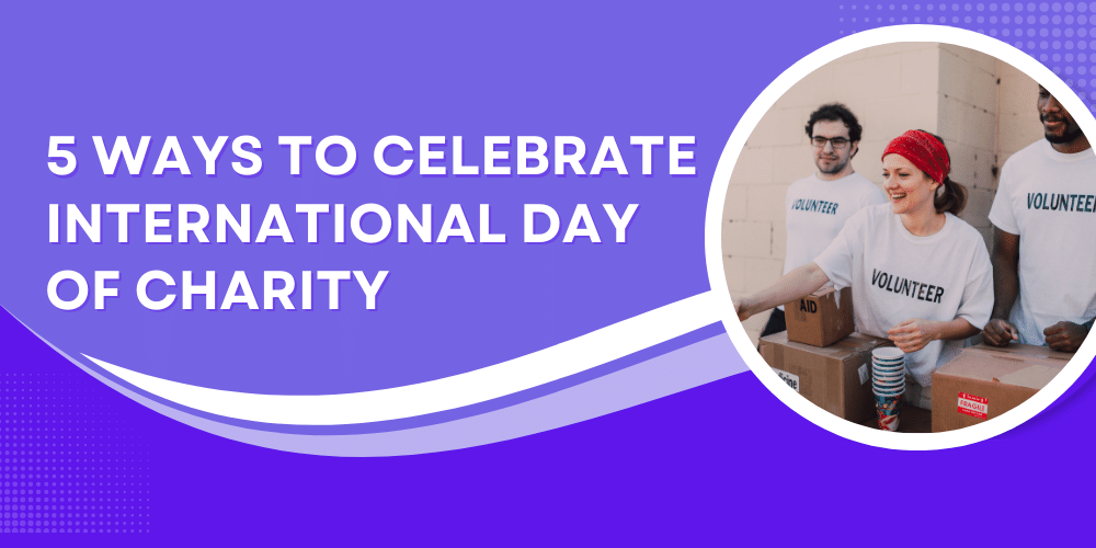5 Ways To Celebrate the International Day Of Charity